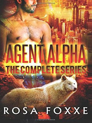 cover image of Agent Alpha--The Complete Shifter Romance Series